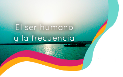 El ser humano y la frecuencia